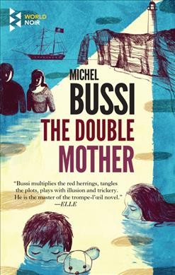 The double mother / Michel Bussi : translated from the French by Sam Taylor.