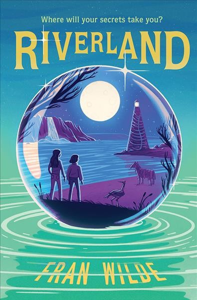 Riverland / by Fran Wilde.