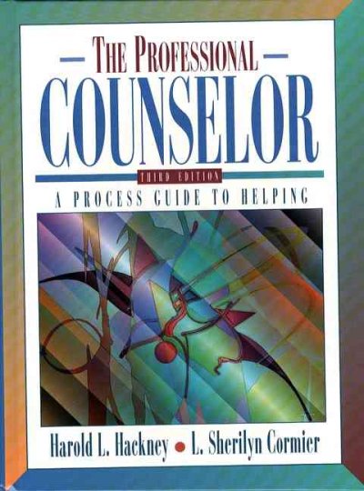 The professional counselor : a process guide to helping / Harold L. Hackney, L. Sherilyn Cormier.