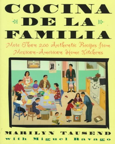 Cocina de la familia : more than 200 authentic recipes from Mexican-American home kitchens / Marilyn Tausend with Miguel Ravago.