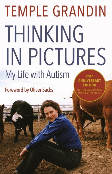 Thinking in pictures : and other reports from my lIfe with autism / Temple Grandin ; with a forword by Oliver Sacks.
