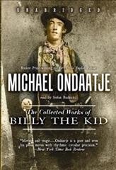 The collected works of Billy the kid  [sound recording] / by Michael Ondaatje.