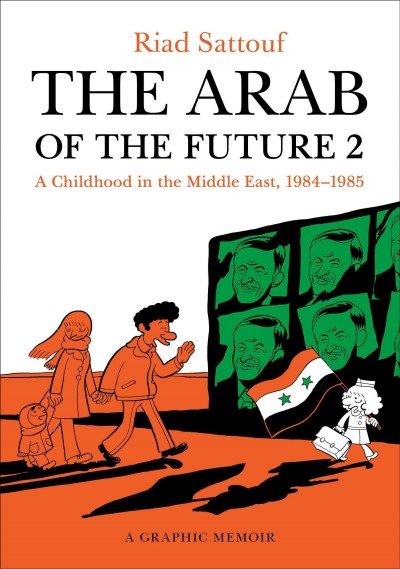 The Arab of the future 2 : a childhood in the Middle East (1984-1985) : a graphic memoir.