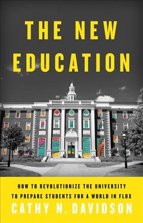 The new education : how to revolutionize the university to prepare students for a world in flux.