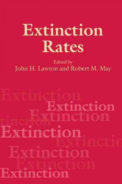 Extinction rates / edited by John H. Lawton and Robert M. May. --