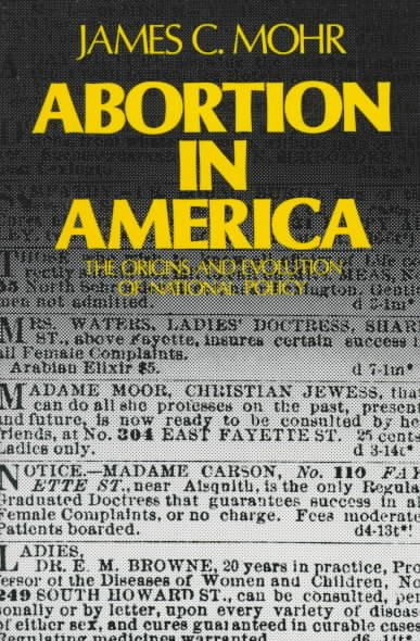 Abortion in America : the origins and evolution of national policy, 1800-1900 / James C. Mohr.