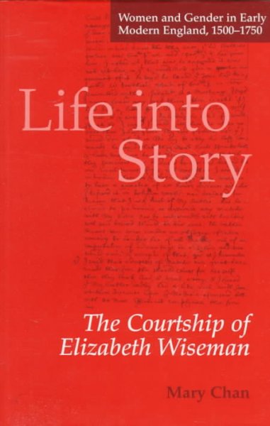 Life into story : the courtship of Elizabeth Wiseman / Mary Chan.