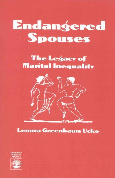 Endangered spouses : the legacy of marital inequality / Lenora Greenbaum Ucko.