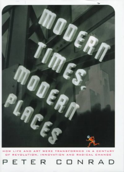 Modern times, modern places / Peter Conrad.