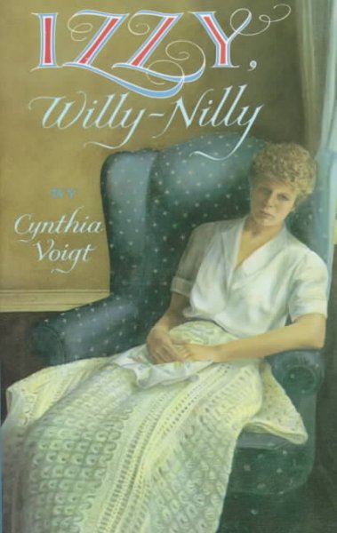 Izzy, willy-nilly / by Cynthia Voigt.