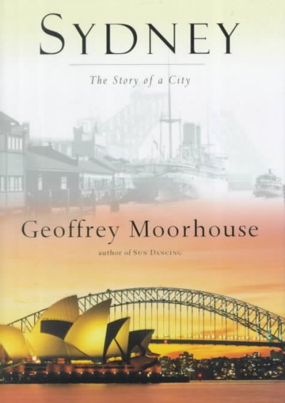 Sydney : the story of a city / Geoffrey Moorhouse.