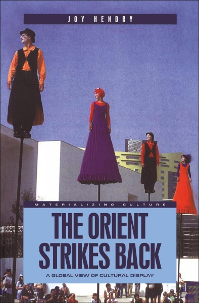 The Orient strikes back : a global view of cultural display / Joy Hendry.