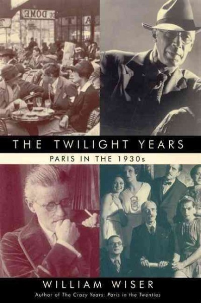 The twilight years : Paris in the 1930's / William Wiser.