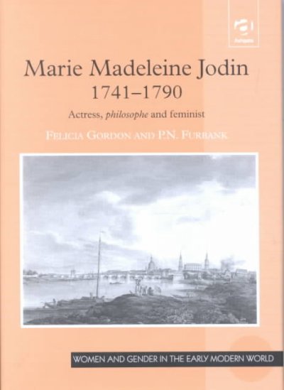 Marie Madeleine Jodin, 1741-1790 : actress, philosophe, and feminist / Felicia Gordon and P.N. Furbank.