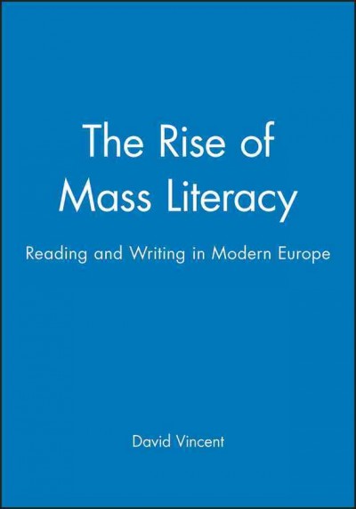 The rise of mass literacy : reading and writing in modern Europe / David Vincent.