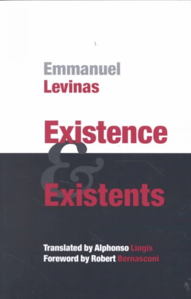 Existence and existents / by Emmanuel Levinas ; translated by Alphonso Lingis ; foreword by Robert Bernasconi.