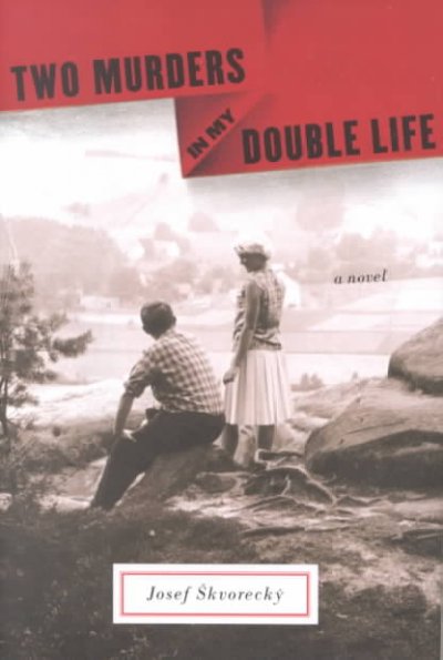Two murders in my double life : [a novel] / Josef Skvorecky.