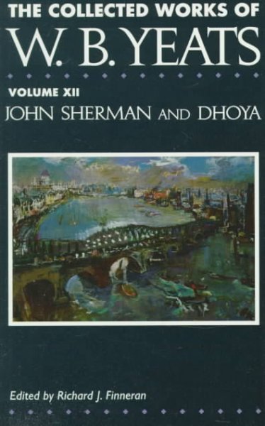 John Sherman ; and, Dhoya / W.B. Yeats ; edited by Richard J. Finneran.