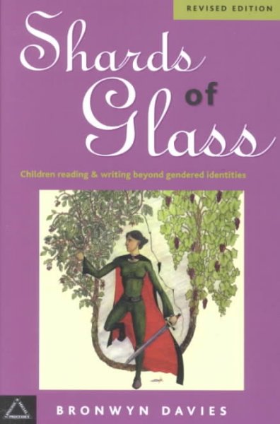 Shards of glass : children reading and writing beyond gendered identities / Bronwyn Davies.