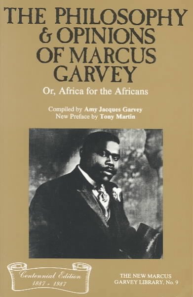 The philosophy and opinions of Marcus Garvey, or, Africa for the Africans / compiled by Amy Jacques Garvey ; new preface by Tony Martin.