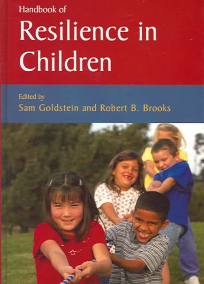 Handbook of resilience in children / edited by Sam Goldstein and Robert Brooks.