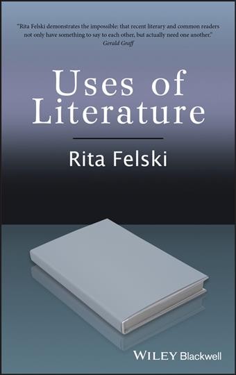 Uses of literature / Rita Felski.