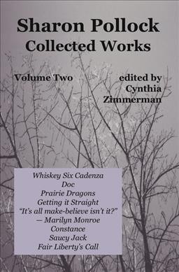 Sharon Pollock : collected works. Volume two / edited and with an introduction by Cynthia Zimmerman.