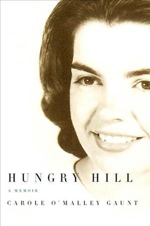 Hungry Hill [electronic resource] : a memoir / Carole O'Malley Gaunt.