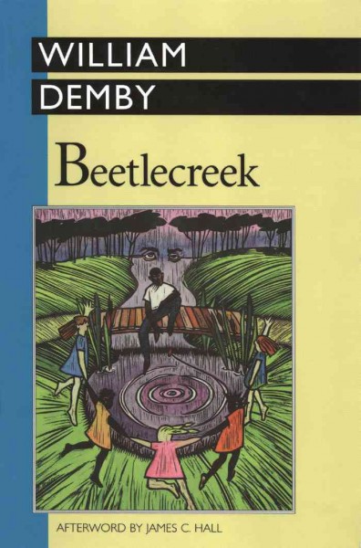 Beetlecreek [electronic resource] / by William Demby ; with an afterword by James C. Hall.
