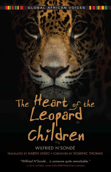 The heart of the leopard children / Wilfried N'Sond�e ; translated by Karen Lindo ; foreword by Dominic Thomas.