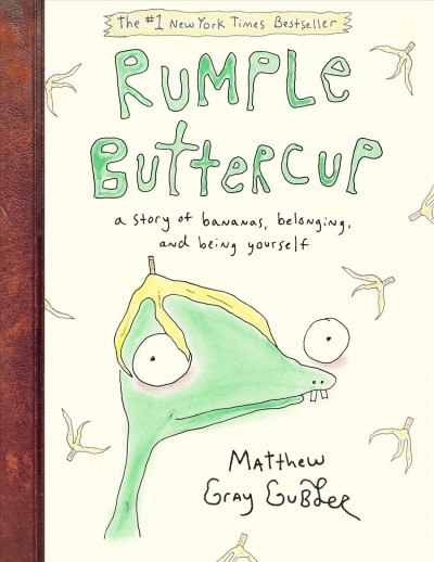 Rumple Buttercup : a story of bananas, belonging, and being yourself / written and illustrated by Matthew Gray Gubler.