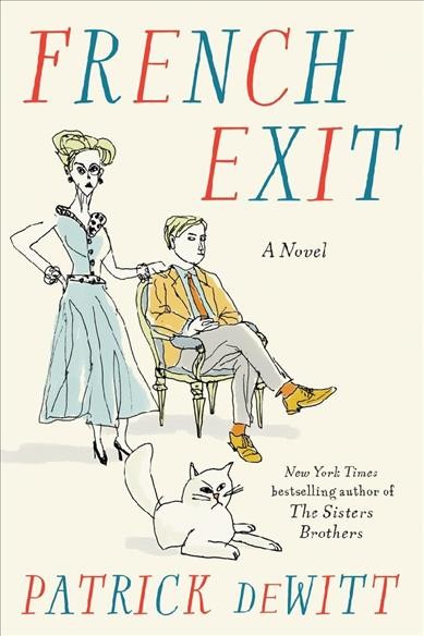 French exit : a tragedy of manners / Patrick DeWitt.