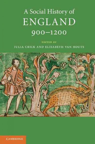 A social history of England, 900-1200 / edited by Julia Crick and Elisabeth van Houts.
