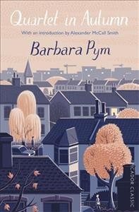 Quartet in autumn / Barbara Pym ; with an introduction by Alexander McCall Smith.