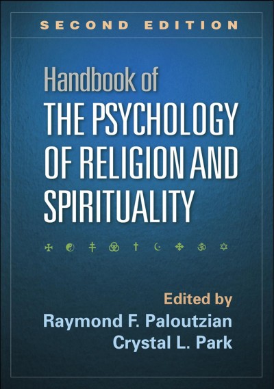 Handbook of the psychology of religion and spirituality / edited by Raymond F. Paloutzian, Crystal L. Park.