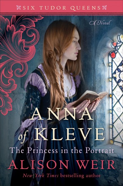 Anna of Kleve : the princess in portrait : a novel / Alison Weir.