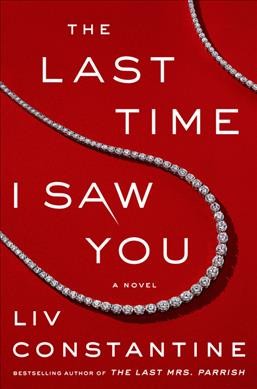 The last time I saw you : a novel / Liv Constantine.