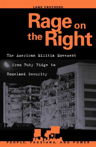 Rage on the right : the American militia movement from Ruby Ridge to homeland security / Lane Crothers.