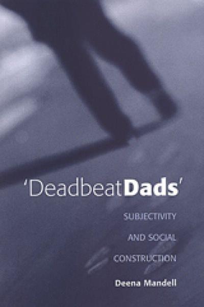 "Deadbeat dads" : subjectivity and social construction / Deena Mandell.