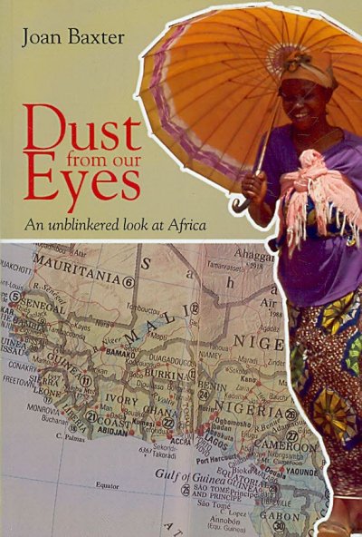 Dust from our eyes : an unblinkered look at Africa / by Joan Baxter.