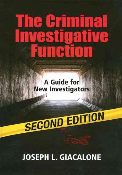 The criminal investigative function : a guide for new investigators / Joseph L. Giacalone.