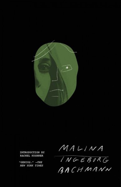 Malina / Ingeborg Bachmann ; introduction by Rachel Kushner ; translated from the German by Philip Boehm.
