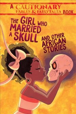 The Girl Who Married a Skull And Other African Stories.
