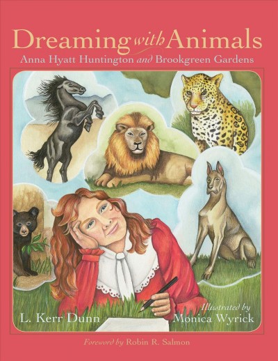 Dreaming with animals : Anna Hyatt Huntington and Brookgreen Gardens / L. Kerr Dunn ; illustrated by Monica Wyrick ; foreword by Robin R. Salmon.