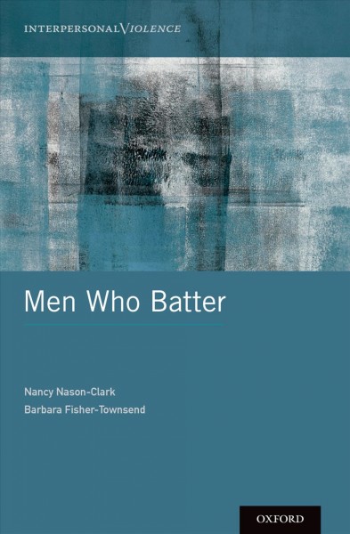 Men who batter / Nancy Nason-Clark and Barbara Fisher-Townsend.