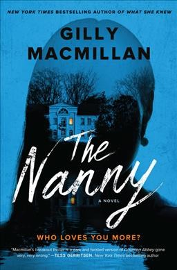 The nanny : a novel / Gilly Macmillan.