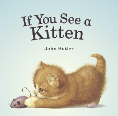 If you see a kitten / John Butler.