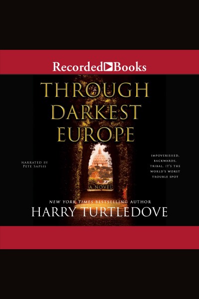 Through darkest Europe [electronic resource] / Harry Turtledove.