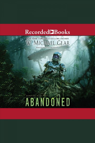 Abandoned [electronic resource] / W. Michael Gear.
