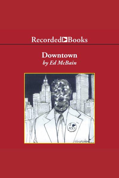Downtown [electronic resource] / Ed McBain.